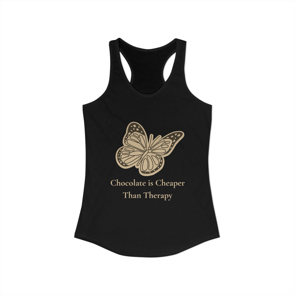 Chocolate is Cheaper Than Therapy Racer Tank — Femmescentique