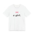 I'm Just a Girl Statement Tee - Femmescentique